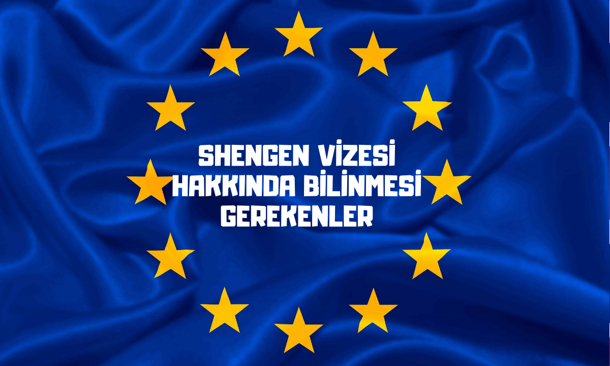 SHENGEN VİZESİ HAKKINDA BİLİNMESİ ve DİKKAT EDİLMESİ GEREKENLER!