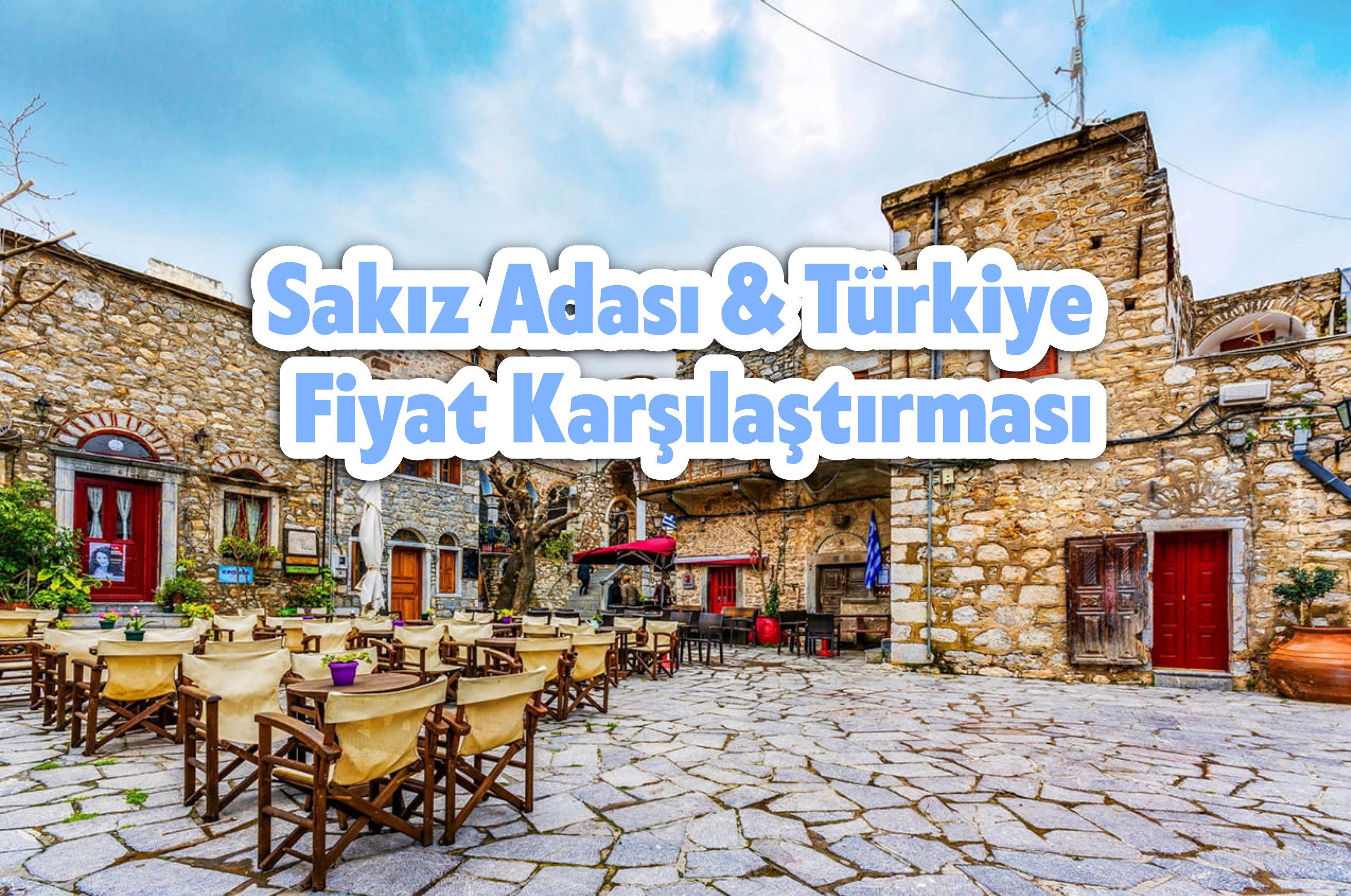 İzmir Çıkışlı Sakız Adası Turu: Türkiye ile Fiyat Karşılaştırması
